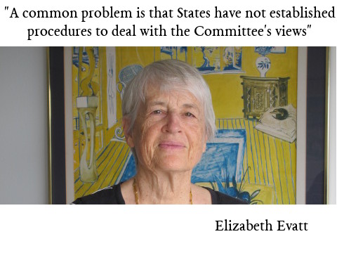 A common problems is that States have not established legal procedures to deal with the Committee's views. Elizabeth Evatt